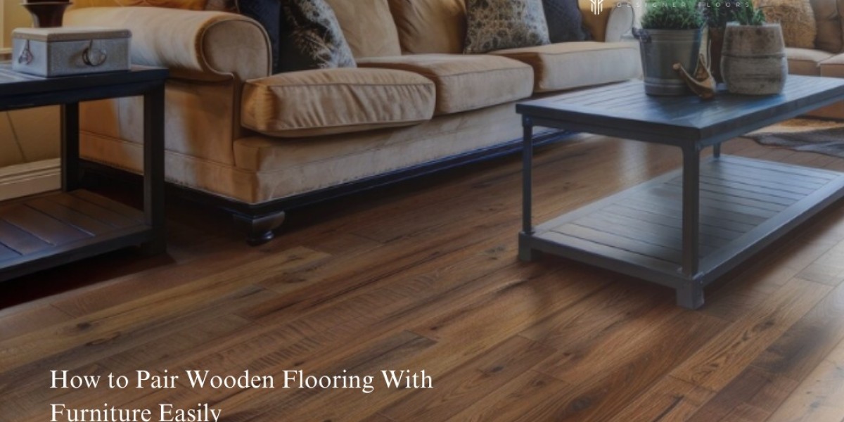 How to Pair Wooden Flooring With Furniture Easily