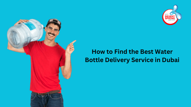 How to Find the Best Water Bottle Delivery Service in Dubai